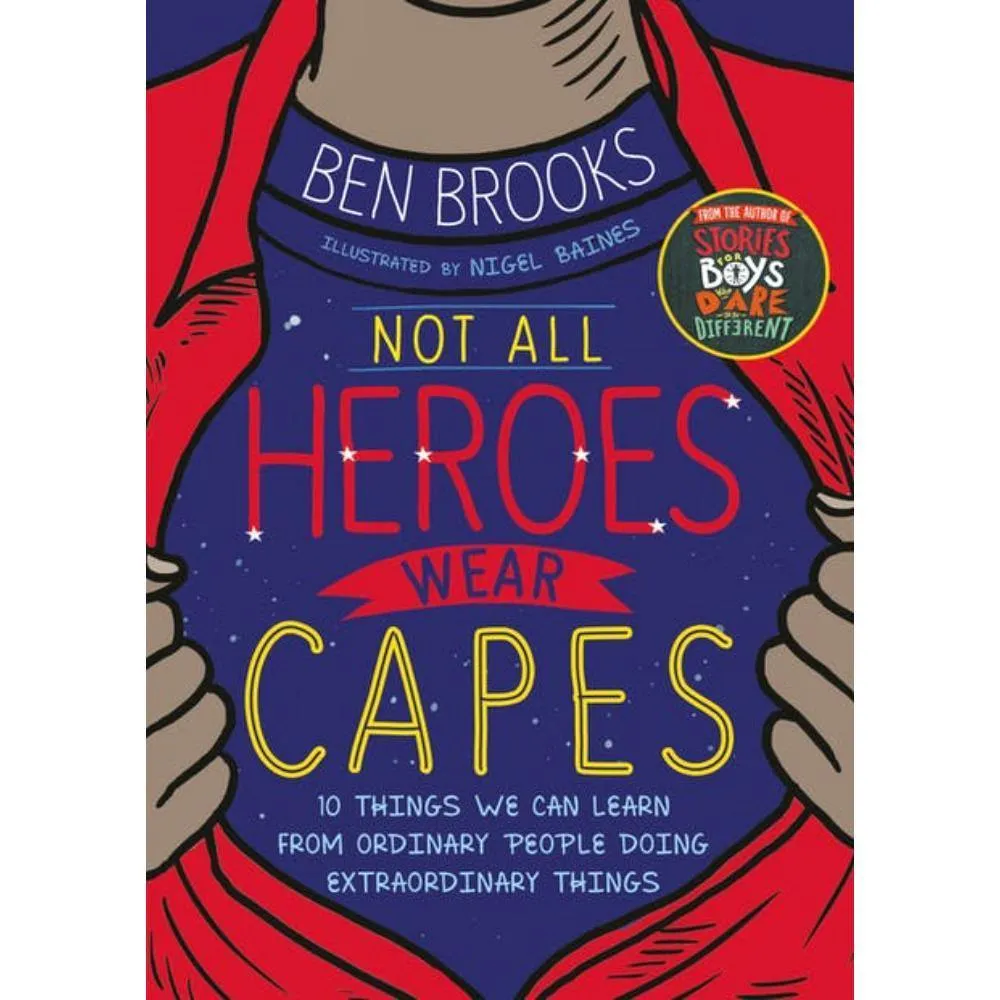 NOT ALL HEROES WEAR CAPES