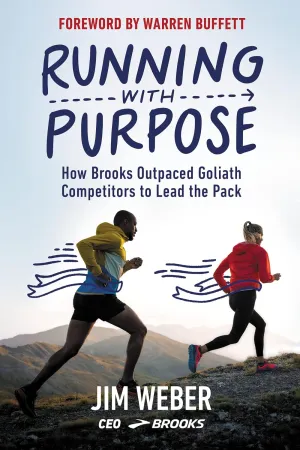 Running with Purpose: How Brooks Outpaced Goliath Competitors to Lead the Pack Hardcover  April 26, 2022
