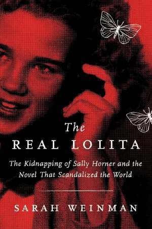 The Real Lolita: The Kidnapping of Sally Horner and the Novel That Scandalized the World Hardcover  Illustrated, September 11, 2018