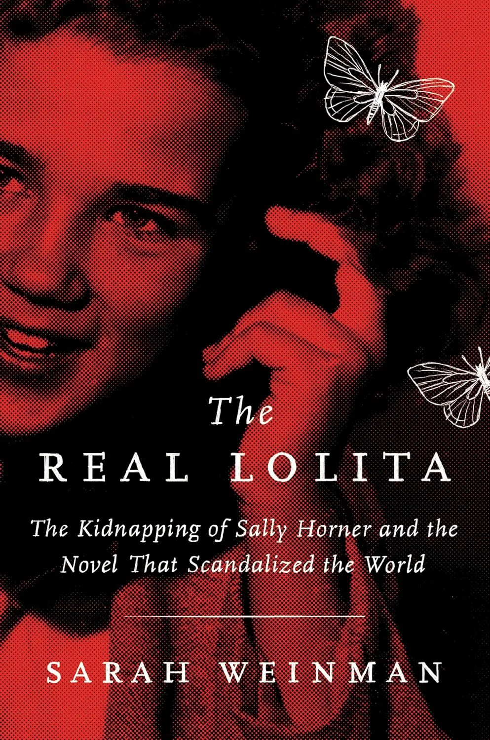 The Real Lolita: The Kidnapping of Sally Horner and the Novel That Scandalized the World Hardcover  Illustrated, September 11, 2018