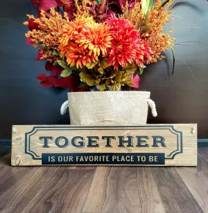 Together Is Our Favorite Place To Be - Perfect for Home Decor and Gift Giving